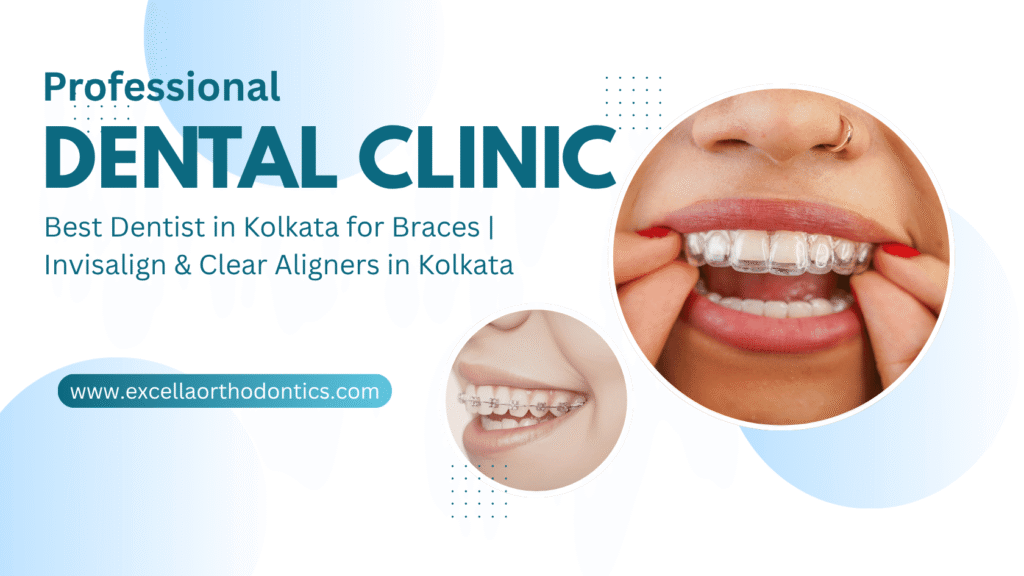 Best Dentist in Kolkata for Braces